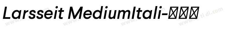 Larsseit MediumItali字体转换 Larsseit MediumItali字体转换